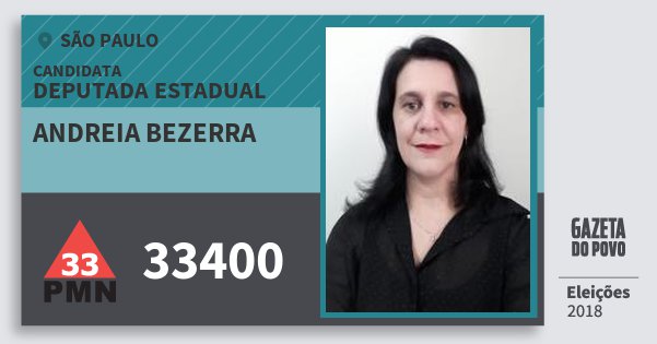 Santinho Andreia Bezerra 33400 (PMN) Deputada Estadual | São Paulo | Eleições 2018 Santinho Andreia Bezerra 33400 (PMN) Deputada Estadual | São Paulo | Eleições 2018