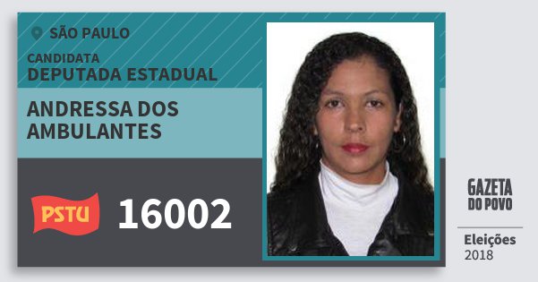 Santinho Andressa dos Ambulantes 16002 (PSTU) Deputada Estadual | São Paulo | Eleições 2018 Santinho Andressa dos Ambulantes 16002 (PSTU) Deputada Estadual | São Paulo | Eleições 2018
