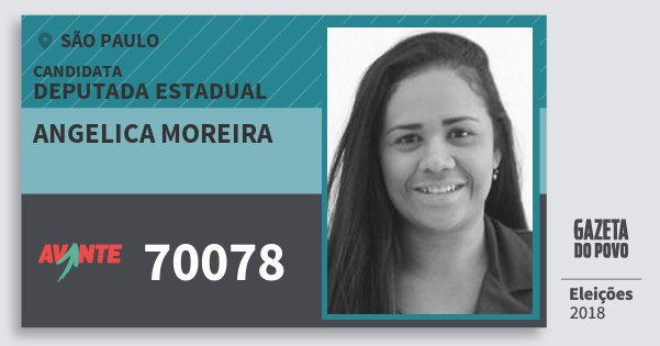 Santinho Angelica Moreira 70078 (AVANTE) Deputada Estadual | São Paulo | Eleições 2018 Santinho Angelica Moreira 70078 (AVANTE) Deputada Estadual | São Paulo | Eleições 2018