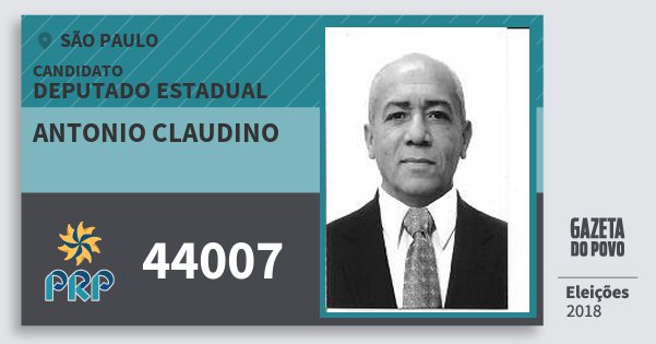Santinho Antonio Claudino 44007 (PRP) Deputado Estadual | São Paulo | Eleições 2018 Santinho Antonio Claudino 44007 (PRP) Deputado Estadual | São Paulo | Eleições 2018