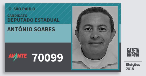Santinho Antônio Soares 70099 (AVANTE) Deputado Estadual | São Paulo | Eleições 2018 Santinho Antônio Soares 70099 (AVANTE) Deputado Estadual | São Paulo | Eleições 2018