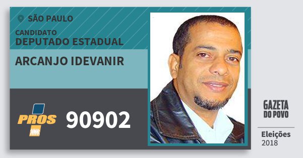 Santinho Arcanjo Idevanir 90902 (PROS) Deputado Estadual | São Paulo | Eleições 2018 Santinho Arcanjo Idevanir 90902 (PROS) Deputado Estadual | São Paulo | Eleições 2018