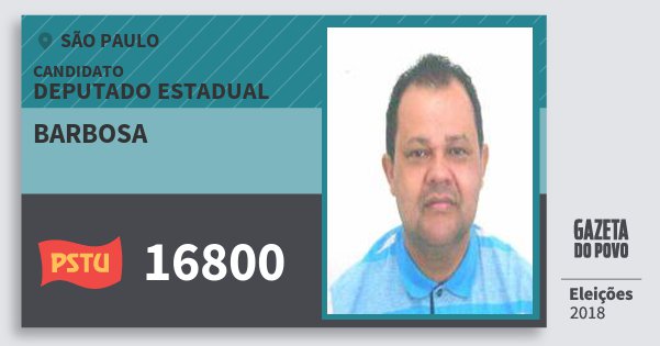Santinho Barbosa 16800 (PSTU) Deputado Estadual | São Paulo | Eleições 2018 Santinho Barbosa 16800 (PSTU) Deputado Estadual | São Paulo | Eleições 2018