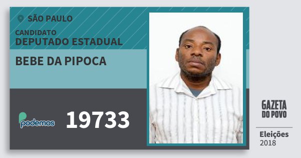 Santinho Bebe da Pipoca 19733 (PODE) Deputado Estadual | São Paulo | Eleições 2018 Santinho Bebe da Pipoca 19733 (PODE) Deputado Estadual | São Paulo | Eleições 2018