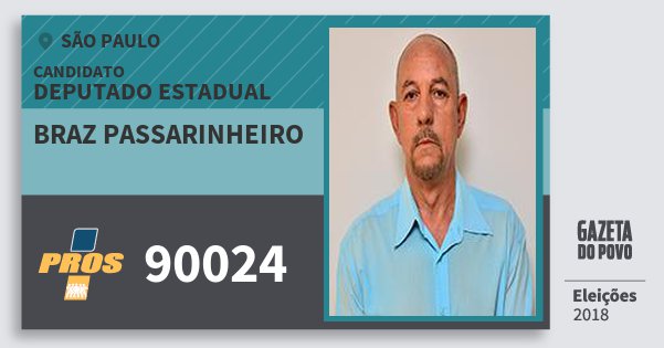 Santinho Braz Passarinheiro 90024 (PROS) Deputado Estadual | São Paulo | Eleições 2018 Santinho Braz Passarinheiro 90024 (PROS) Deputado Estadual | São Paulo | Eleições 2018