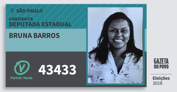 Santinho Bruna Barros 43433 (PV) Deputada Estadual | São Paulo | Eleições 2018 Santinho Bruna Barros 43433 (PV) Deputada Estadual | São Paulo | Eleições 2018