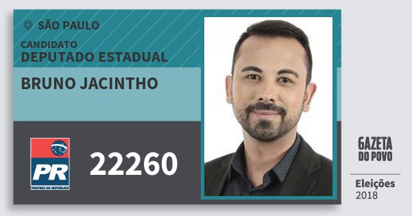 Santinho Bruno Jacintho 22260 (PR) Deputado Estadual | São Paulo | Eleições 2018 Santinho Bruno Jacintho 22260 (PR) Deputado Estadual | São Paulo | Eleições 2018