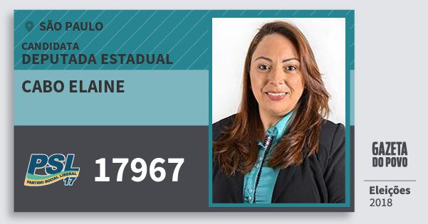 Santinho Cabo Elaine 17967 (PSL) Deputada Estadual | São Paulo | Eleições 2018 Santinho Cabo Elaine 17967 (PSL) Deputada Estadual | São Paulo | Eleições 2018