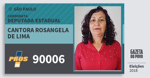 Santinho Cantora Rosangela de Lima 90006 (PROS) Deputada Estadual | São Paulo | Eleições 2018 Santinho Cantora Rosangela de Lima 90006 (PROS) Deputada Estadual | São Paulo | Eleições 2018