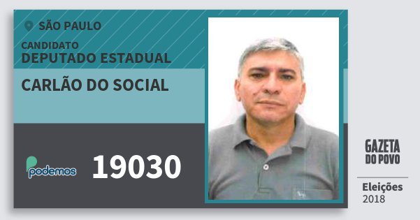 Santinho Carlão do Social 19030 (PODE) Deputado Estadual | São Paulo | Eleições 2018 Santinho Carlão do Social 19030 (PODE) Deputado Estadual | São Paulo | Eleições 2018