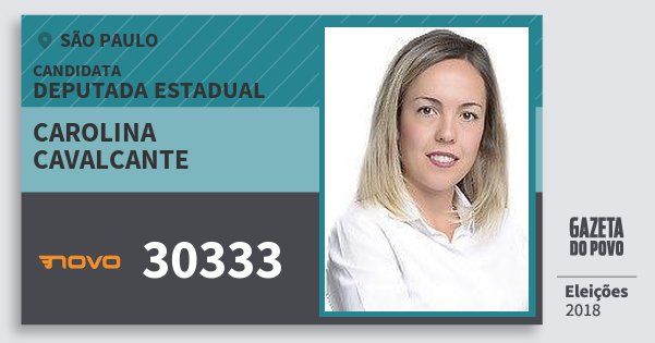 Santinho Carolina Cavalcante 30333 (NOVO) Deputada Estadual | São Paulo | Eleições 2018 Santinho Carolina Cavalcante 30333 (NOVO) Deputada Estadual | São Paulo | Eleições 2018