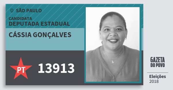 Santinho Cássia Gonçalves 13913 (PT) Deputada Estadual | São Paulo | Eleições 2018 Santinho Cássia Gonçalves 13913 (PT) Deputada Estadual | São Paulo | Eleições 2018