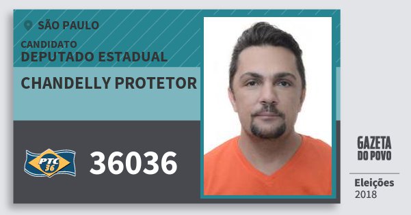 Santinho Chandelly Protetor 36036 (PTC) Deputado Estadual | São Paulo | Eleições 2018 Santinho Chandelly Protetor 36036 (PTC) Deputado Estadual | São Paulo | Eleições 2018