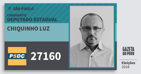 Santinho Chiquinho Luz 27160 (DC) Deputado Estadual | São Paulo | Eleições 2018 Santinho Chiquinho Luz 27160 (DC) Deputado Estadual | São Paulo | Eleições 2018