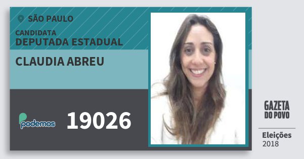 Santinho Claudia Abreu 19026 (PODE) Deputada Estadual | São Paulo | Eleições 2018 Santinho Claudia Abreu 19026 (PODE) Deputada Estadual | São Paulo | Eleições 2018