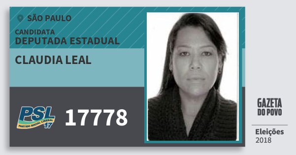 Santinho Claudia Leal 17778 (PSL) Deputada Estadual | São Paulo | Eleições 2018 Santinho Claudia Leal 17778 (PSL) Deputada Estadual | São Paulo | Eleições 2018