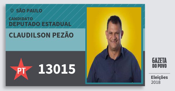 Santinho Claudilson Pezão 13015 (PT) Deputado Estadual | São Paulo | Eleições 2018 Santinho Claudilson Pezão 13015 (PT) Deputado Estadual | São Paulo | Eleições 2018