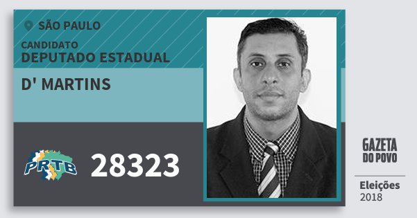 Santinho d' Martins 28323 (PRTB) Deputado Estadual | São Paulo | Eleições 2018 Santinho d' Martins 28323 (PRTB) Deputado Estadual | São Paulo | Eleições 2018