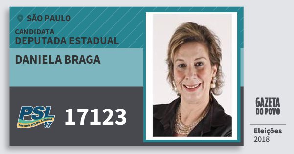 Santinho Daniela Braga 17123 (PSL) Deputada Estadual | São Paulo | Eleições 2018 Santinho Daniela Braga 17123 (PSL) Deputada Estadual | São Paulo | Eleições 2018