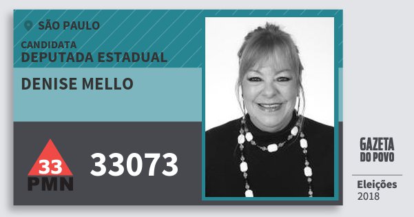 Santinho Denise Mello 33073 (PMN) Deputada Estadual | São Paulo | Eleições 2018 Santinho Denise Mello 33073 (PMN) Deputada Estadual | São Paulo | Eleições 2018
