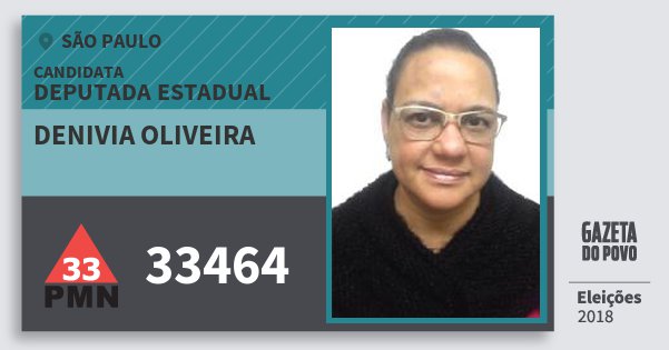 Santinho Denivia Oliveira 33464 (PMN) Deputada Estadual | São Paulo | Eleições 2018 Santinho Denivia Oliveira 33464 (PMN) Deputada Estadual | São Paulo | Eleições 2018