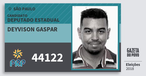 Santinho Deyvison Gaspar 44122 (PRP) Deputado Estadual | São Paulo | Eleições 2018 Santinho Deyvison Gaspar 44122 (PRP) Deputado Estadual | São Paulo | Eleições 2018