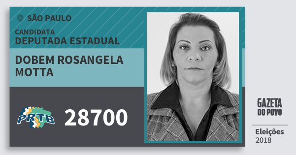 Santinho Dobem Rosangela Motta 28700 (PRTB) Deputada Estadual | São Paulo | Eleições 2018 Santinho Dobem Rosangela Motta 28700 (PRTB) Deputada Estadual | São Paulo | Eleições 2018