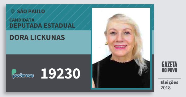 Santinho Dora Lickunas 19230 (PODE) Deputada Estadual | São Paulo | Eleições 2018 Santinho Dora Lickunas 19230 (PODE) Deputada Estadual | São Paulo | Eleições 2018