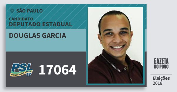 Santinho Douglas Garcia 17064 (PSL) Deputado Estadual | São Paulo | Eleições 2018 Santinho Douglas Garcia 17064 (PSL) Deputado Estadual | São Paulo | Eleições 2018
