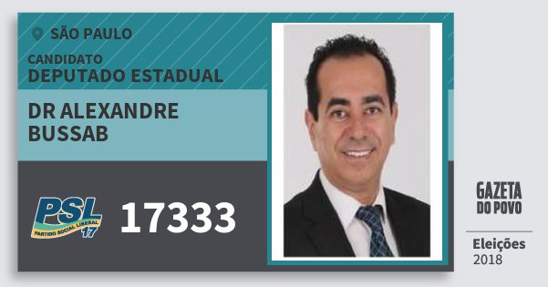 Santinho Dr Alexandre Bussab 17333 (PSL) Deputado Estadual | São Paulo | Eleições 2018 Santinho Dr Alexandre Bussab 17333 (PSL) Deputado Estadual | São Paulo | Eleições 2018