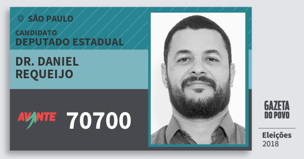 Santinho Dr. Daniel Requeijo 70700 (AVANTE) Deputado Estadual | São Paulo | Eleições 2018 Santinho Dr. Daniel Requeijo 70700 (AVANTE) Deputado Estadual | São Paulo | Eleições 2018