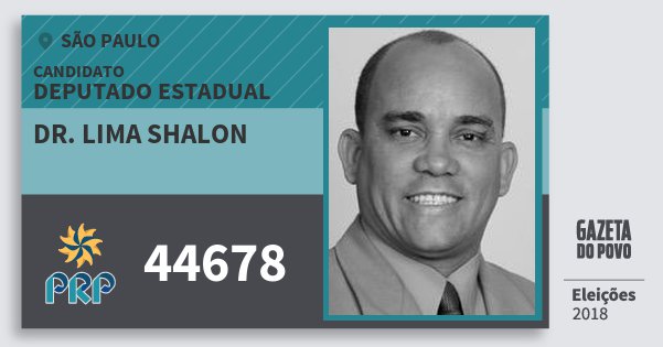 Santinho Dr. Lima Shalon 44678 (PRP) Deputado Estadual | São Paulo | Eleições 2018 Santinho Dr. Lima Shalon 44678 (PRP) Deputado Estadual | São Paulo | Eleições 2018