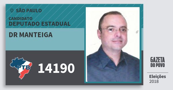 Santinho Dr Manteiga 14190 (PTB) Deputado Estadual | São Paulo | Eleições 2018 Santinho Dr Manteiga 14190 (PTB) Deputado Estadual | São Paulo | Eleições 2018