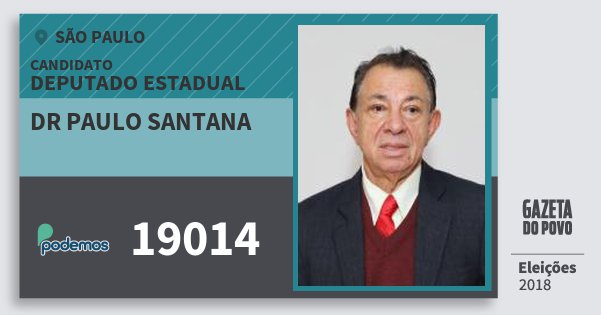 Santinho Dr Paulo Santana 19014 (PODE) Deputado Estadual | São Paulo | Eleições 2018 Santinho Dr Paulo Santana 19014 (PODE) Deputado Estadual | São Paulo | Eleições 2018