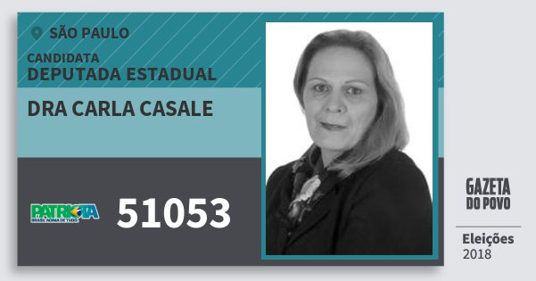 Santinho Dra Carla Casale 51053 (PATRI) Deputada Estadual | São Paulo | Eleições 2018 Santinho Dra Carla Casale 51053 (PATRI) Deputada Estadual | São Paulo | Eleições 2018
