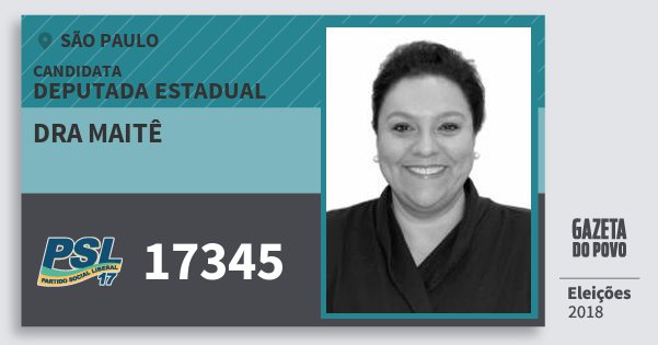 Santinho Dra Maitê 17345 (PSL) Deputada Estadual | São Paulo | Eleições 2018 Santinho Dra Maitê 17345 (PSL) Deputada Estadual | São Paulo | Eleições 2018