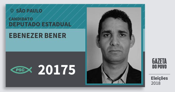 Santinho Ebenezer Bener 20175 (PSC) Deputado Estadual | São Paulo | Eleições 2018 Santinho Ebenezer Bener 20175 (PSC) Deputado Estadual | São Paulo | Eleições 2018