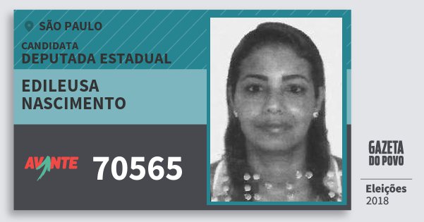 Santinho Edileusa Nascimento 70565 (AVANTE) Deputada Estadual | São Paulo | Eleições 2018 Santinho Edileusa Nascimento 70565 (AVANTE) Deputada Estadual | São Paulo | Eleições 2018
