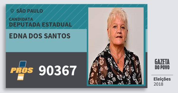 Santinho Edna dos Santos 90367 (PROS) Deputada Estadual | São Paulo | Eleições 2018 Santinho Edna dos Santos 90367 (PROS) Deputada Estadual | São Paulo | Eleições 2018