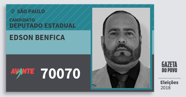 Santinho Edson Benfica 70070 (AVANTE) Deputado Estadual | São Paulo | Eleições 2018 Santinho Edson Benfica 70070 (AVANTE) Deputado Estadual | São Paulo | Eleições 2018