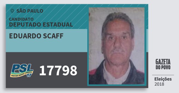Santinho Eduardo Scaff 17798 (PSL) Deputado Estadual | São Paulo | Eleições 2018 Santinho Eduardo Scaff 17798 (PSL) Deputado Estadual | São Paulo | Eleições 2018