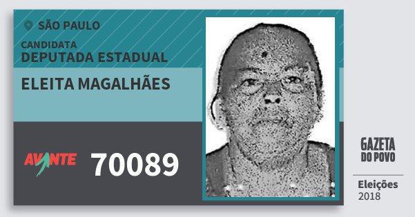 Santinho Eleita Magalhães 70089 (AVANTE) Deputada Estadual | São Paulo | Eleições 2018 Santinho Eleita Magalhães 70089 (AVANTE) Deputada Estadual | São Paulo | Eleições 2018