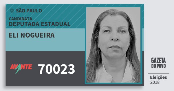 Santinho Eli Nogueira 70023 (AVANTE) Deputada Estadual | São Paulo | Eleições 2018 Santinho Eli Nogueira 70023 (AVANTE) Deputada Estadual | São Paulo | Eleições 2018