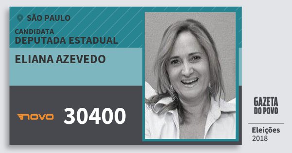 Santinho Eliana Azevedo 30400 (NOVO) Deputada Estadual | São Paulo | Eleições 2018 Santinho Eliana Azevedo 30400 (NOVO) Deputada Estadual | São Paulo | Eleições 2018