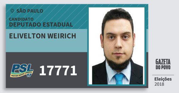 Santinho Elivelton Weirich 17771 (PSL) Deputado Estadual | São Paulo | Eleições 2018 Santinho Elivelton Weirich 17771 (PSL) Deputado Estadual | São Paulo | Eleições 2018