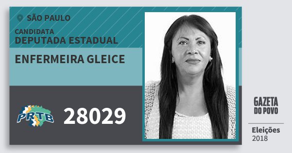 Santinho Enfermeira Gleice 28029 (PRTB) Deputada Estadual | São Paulo | Eleições 2018 Santinho Enfermeira Gleice 28029 (PRTB) Deputada Estadual | São Paulo | Eleições 2018