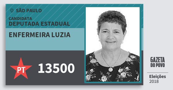 Santinho Enfermeira Luzia 13500 (PT) Deputada Estadual | São Paulo | Eleições 2018 Santinho Enfermeira Luzia 13500 (PT) Deputada Estadual | São Paulo | Eleições 2018