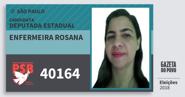 Santinho Enfermeira Rosana 40164 (PSB) Deputada Estadual | São Paulo | Eleições 2018 Santinho Enfermeira Rosana 40164 (PSB) Deputada Estadual | São Paulo | Eleições 2018