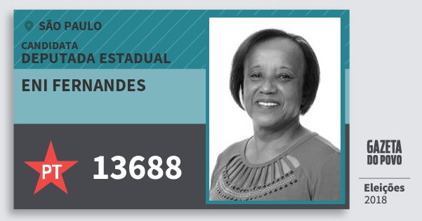 Santinho Eni Fernandes 13688 (PT) Deputada Estadual | São Paulo | Eleições 2018 Santinho Eni Fernandes 13688 (PT) Deputada Estadual | São Paulo | Eleições 2018