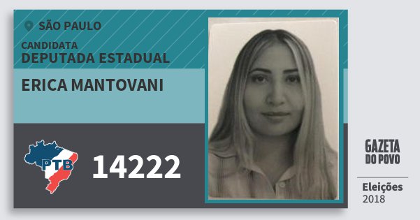 Santinho Erica Mantovani 14222 (PTB) Deputada Estadual | São Paulo | Eleições 2018 Santinho Erica Mantovani 14222 (PTB) Deputada Estadual | São Paulo | Eleições 2018
